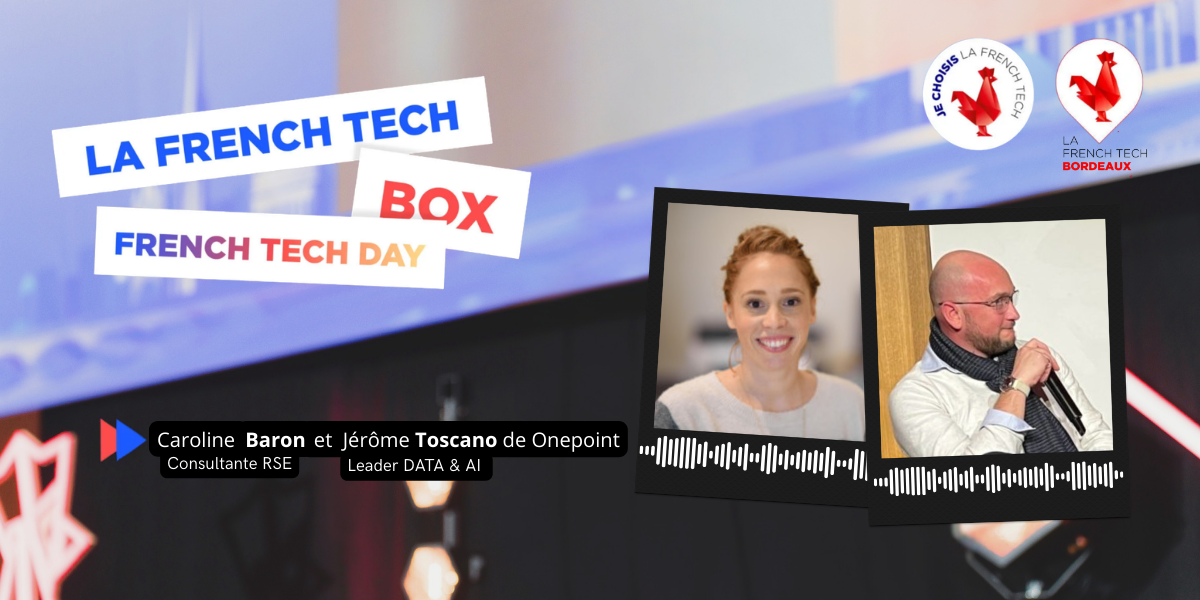 La French Tech Box n°32 – Caroline Baron, consultante RSE et Jérôme Toscano, leader data & AI de Onepoint