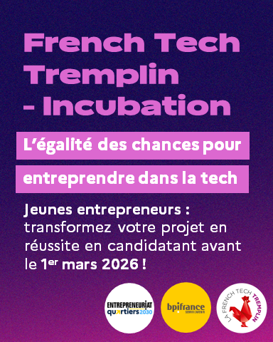 French Tech Tremplin Incubation : startups, à vos candidatures !