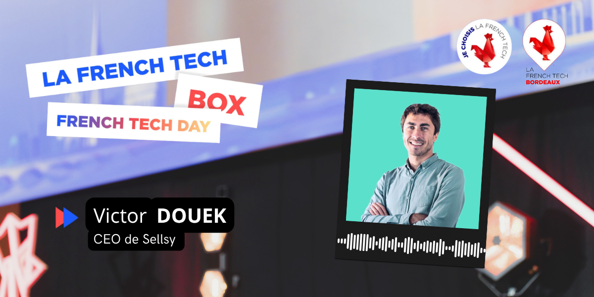 La French Tech Box n°33 – Victor Douek, CEO de Sellsy