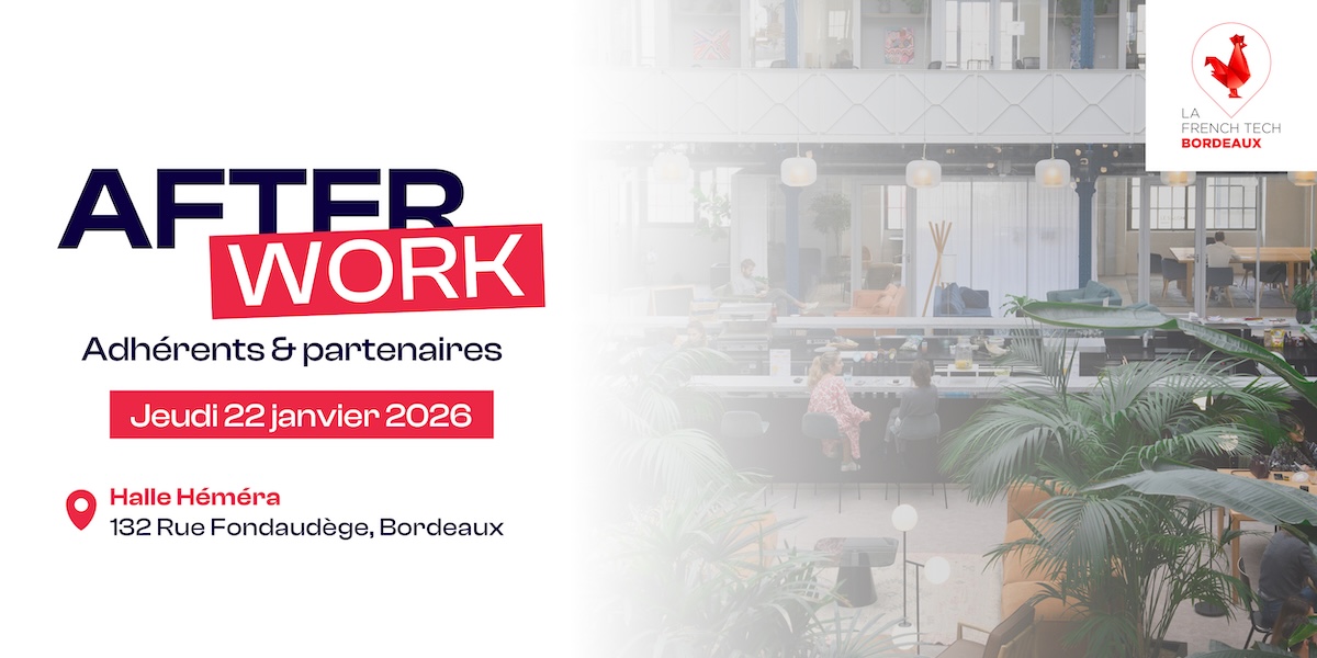 Afterwork Adhérents & Partenaires de La French Tech Bordeaux
